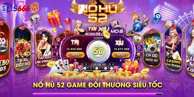 Nổ Hũ 52 – Tựa Game Quay Hũ Đỉnh Cao Tại Nhà Cái S666